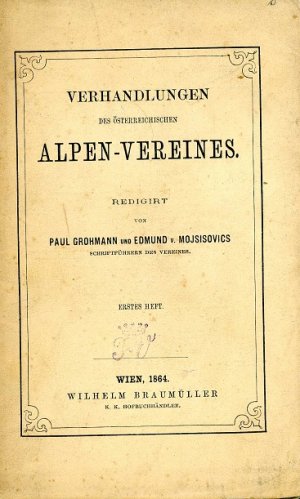 antiquarisches Buch – Österreichischer, Alpenverein, Edmund Mojsisovics und Paul Grohmann – Verhandlungen des Österreichischen Alpenvereins 1864 Erstes Heft