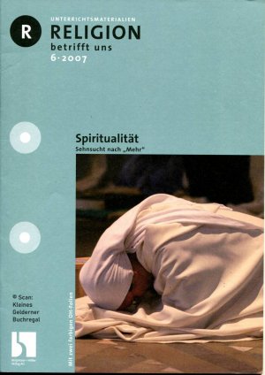 gebrauchtes Buch – Kall, Alfred - pädagogisch-didaktische Fachzeitschrift – Religion betrifft uns 6/2007: SPIRITUALITÄT - SEHNSUCHT NACH "MEHR" / mit zwei OH-Folien