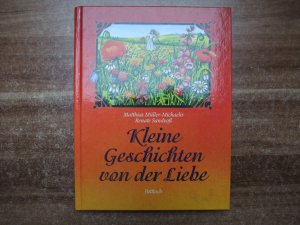 gebrauchtes Buch – Matthias Müller-Michaelis – Kleine Geschichten von der Liebe.