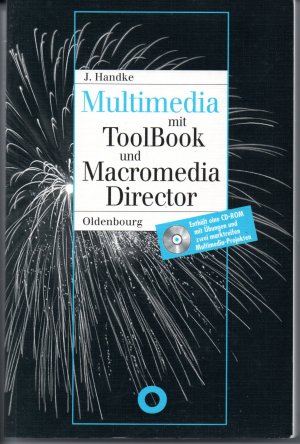 Multimedia mit ToolBook und Macromedia Director - Praxisorientierte Einführung in die Multimedia-Programmierung