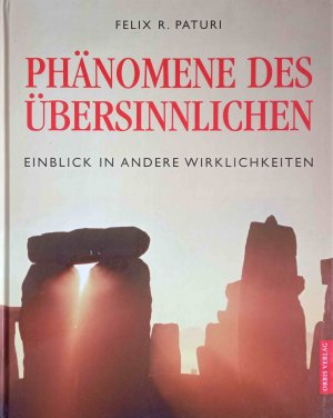 Phänomene des Übersinnlichen. Felix R. Paturi. [Red.: Ursula Saling]