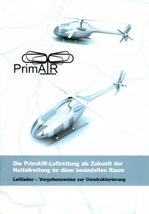 PrimAIR - Die PrimAIR - Luftrettung als Zukunft der Notfallrettung im dünn besiedelten Raum / Leitfaden - Vorgehensweise zur Umstrukturierung