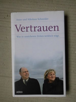 gebrauchtes Buch – Schneider, Anne; Schneider – Vertrauen - Was in unsicheren Zeiten wirklich trägt.