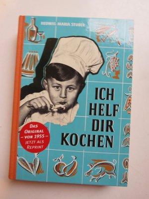 gebrauchtes Buch – Stuber, Hedwig M – Ich helf dir kochen (Reprint der Ausgabe von 1955)