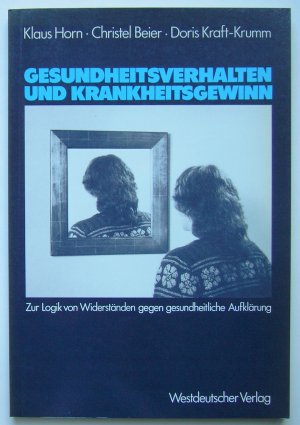 gebrauchtes Buch – Horn, Klaus; Beier – Gesundheitsverhalten und Krankheitsgewinn - Zur Logik von Widerständen gegen gesundheitliche Aufklärung