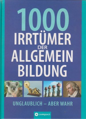 gebrauchtes Buch – Pöppelmann, Christa; – 1000 Irrtümer der Allgemeinbildung - Unglaublich - Aber wahr