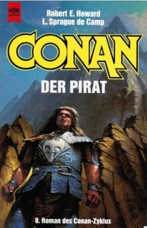 Conan der Pirat [8. Band der Conan-Saga] [Illustrierte und mit Karten versehene Ausgabe / Ungekürzte Neuübersetzung / Enthält: 5 Stories, 1 Artikel und […]