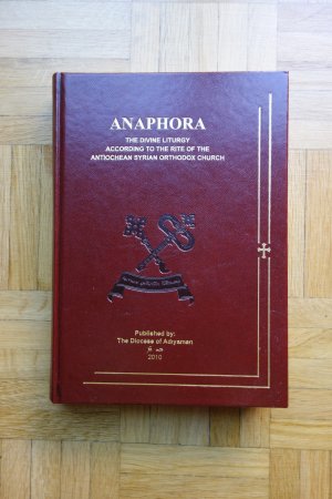 Anaphora. The divine liturgy according to the rite of the Syrian Orthodox Church of Antioch