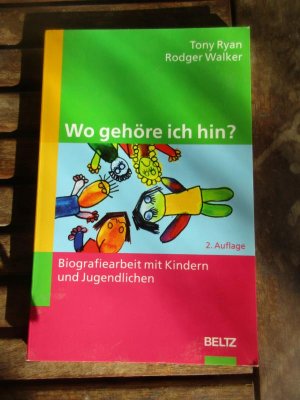 Wo gehöre ich hin? - Biografiearbeit mit Kindern und Jugendlichen