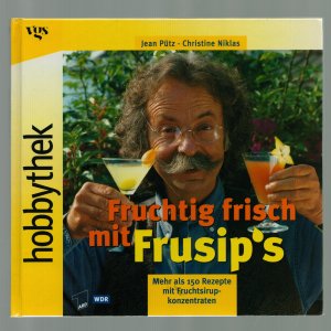 gebrauchtes Buch – Pütz, Jean; Niklas, Christine – Fruchtig frisch mit Frusip/Mehr als 150 Rezepte mit Fruchtsirupkonzentraten