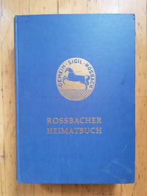 Rossbacher Heimatbuch. Das Heimatbuch von Rossbach mit seinen Nachbargemeinden Friedersreuth, Gottmannsgrün und Thonbrunn im Sudetenland. (Zusätzlich:) […]