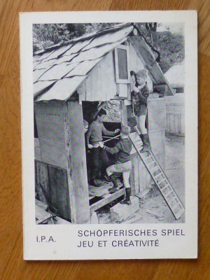 Schöpferisches Spiel. Umweltplanung und Leiterschulung. Jeu et créativité. Conception de l