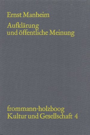 Aufklärung und öffentliche Meinung; Studien zur Soziologie der Öffentlichkeit im 18. Jahrhundert / Ernst Manheim; Kultur und Gesellschaft, 4