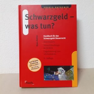 Schwarzgeld - was tun?: Handbuch für das Schwarzgeld-Steuerrecht