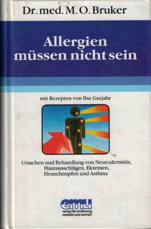 gebrauchtes Buch – Bruker, Max Otto – Allergien müssen nicht sein - Hauterkrankungen, Heuschnupfen und Asthma sind heilbar