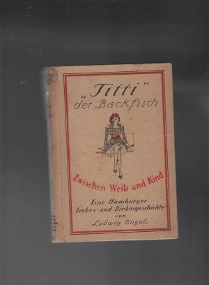 antiquarisches Buch – Ludwig Engel – Titti. der Backfisch