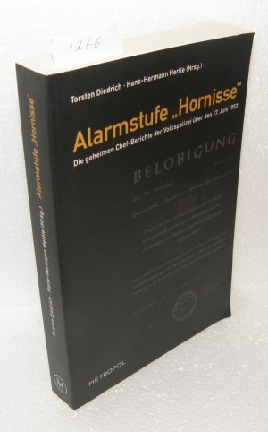 Alarmstufe "Hornisse" - Die geheimen Chef-Berichte der Volkspolizei über den 17. Juni 1953