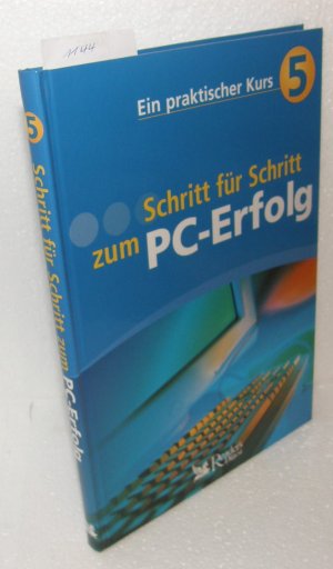 Schritt für Schritt zum PC-Erfolg - Ein praktischer Kurs 5