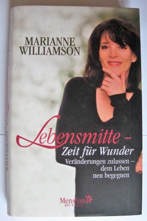 gebrauchtes Buch – Marianne Williamson – Lebensmitte - Zeit für Wunder - Veränderungen zulassen - dem Leben neu begegnen