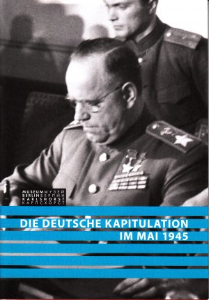 Die deutsche Kapitulation im Mai 1945