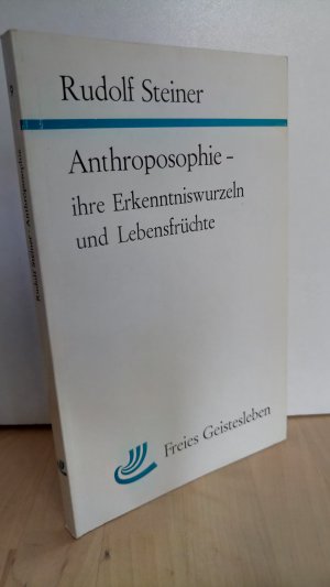 antiquarisches Buch – Rudolf Steiner – Anthroposophie, ihre Erkenntniswurzeln und Lebensfrüchte : Mit einer Einleitung über den Agnostizismus als Verderber echten Mens