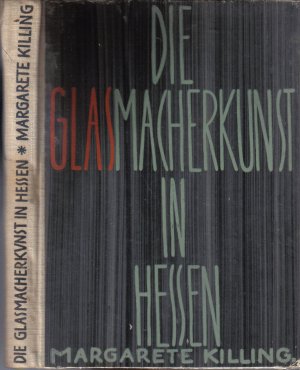 Die Glasmacherkunst in Hessen - Ein Beitrag zur Gewerbe- und Kunstgeschichte der Deutschen Renaissance - Festgabe des historischen Seminars zur 400 Jahr […]