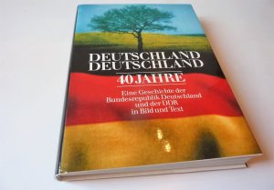 Deutschland, Deutschland 40 Jahre - Eine Geschichte der Bundesrepublik Deutschland und der DDR in Bild und Text