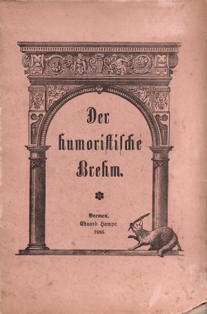 Der humoristische Brehm - Auch ein Thierleben dem vielgesuchten im Jahre 1817 vom weil. Dompastoren Heinrich Wilhelm Rotermund herausgegebenen Historischen […]