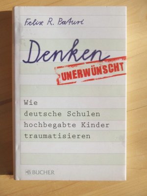 Denken unerwünscht - Wie deutsche Schulen hochbegabte Kinder traumatisieren