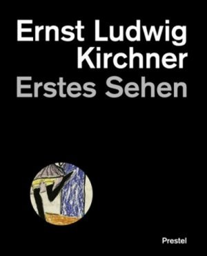 gebrauchtes Buch – Beloubek-Hammer , Anita – Ernst Ludwig Kirchner - Erstes Sehen