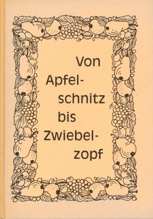 Von Apfelschnitz bis Zwiebeltopf