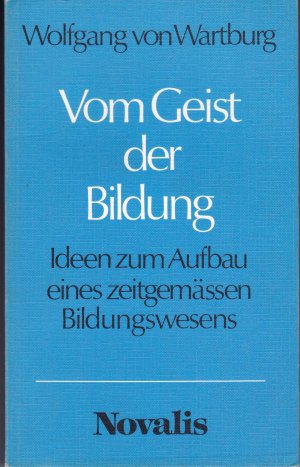 Vom Geist der Bildung. Ideen zum Aufbau eines zeitgemäßen Bildungswesen