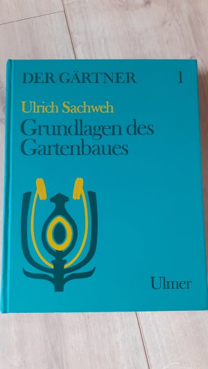 Der Gärtner / Grundlagen des Gartenbaues Bd.1