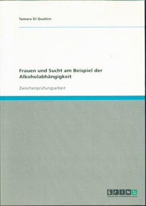 Frauen und Sucht am Beispiel der Alkoholabhängigkeit