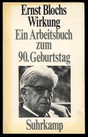 Ernst Blochs Wirkung. Ein Arbeitsbuch zum 90. Geburtstag