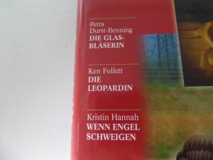 gebrauchtes Buch – Petra Durst-Benning, Ken Follett – Die Glasbläserin / Die Leopardin / Wenn Engel schweigen. 3 Romane in einem Band. Hardcover mit Schutzumschlag