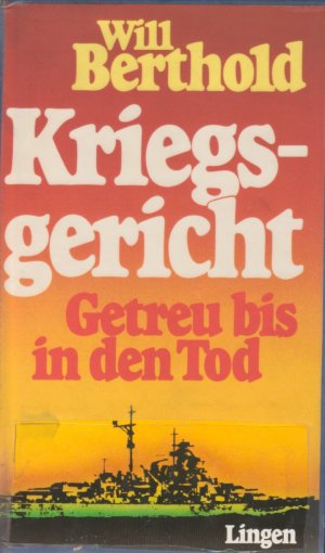 gebrauchtes Buch – Berthold, Will – Will Berthold - Kriegsgericht - Getreu bis in den Tod