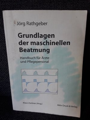 gebrauchtes Buch – Jörg Rathgeber – Grundlagen der maschinellen Beatmung