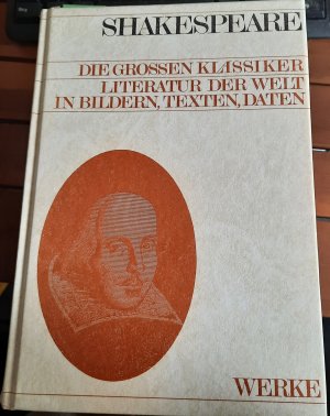 William Shakespeare - Die grossen Klassiker. Literatur der Welt in Bildern, Texten, Daten. Werke