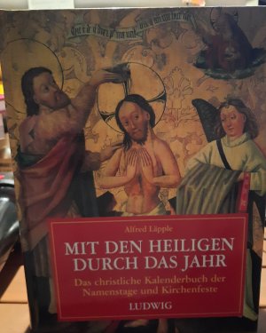 Mit den Heiligen durch das Jahr. Das christliche Kalenderbuch der Namenstage und Kirchenfeste