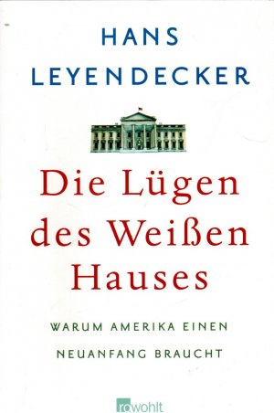 gebrauchtes Buch – Hans Leyendecker – Die Lügen des Weißen Hauses: Warum Amerika einen Neuanfang braucht