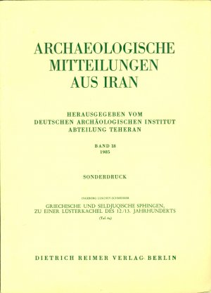 Griechische und seldjuqische Sphingen zu einer Lüsterkachel des 12./14. Jahrhunderts (= Sonderdruck aus: Archaeologische Mitteilungen aus Iran, Band 18, 1985)