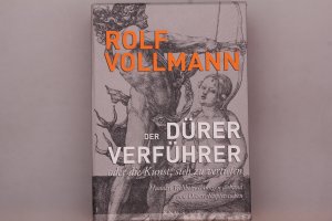 DER DÜRER-VERFÜHRER ODER DIE KUNST, SICH ZU VERTIEFEN.