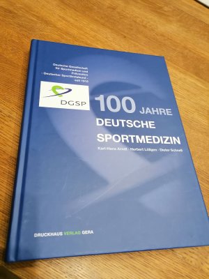 gebrauchtes Buch – Karl-Hans Arndt-Herbert Löllgen- Dieter Schnell – 100 Jahre Deutsche Sportmedizin