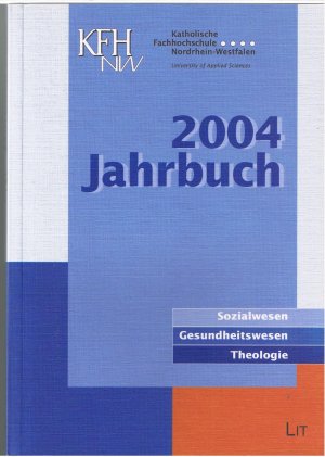 Jahrbuch der Katholischen Fachhochschule Nordrhein-Westfalen 2004 - Sozialwesen - Gesundheitswesen - Theologie