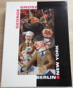 George Grosz. Berlin - New York