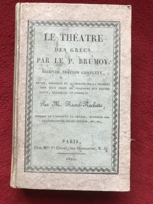 Le Théatre des grecs. seconde édition complète, revue, corrigée et augmentée de la traduction d