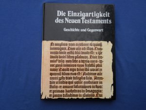 Die Einzigartigkeit des Neuen Testaments. Geschichte und Gegenwart