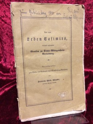 Aus dem Leben Casimirs, weiland regierenden Grafen zu Sayn-Wittgenstein-Berlenburg. Nebst einer einleitenden Uebersicht der Geschichte des Hauses Wittgenstein […]