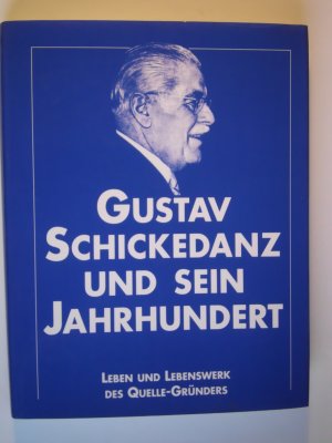 Gustav Schickedanz und sein Jahrhundert + Grete Schickedanz. Ein Leben für die Quelle